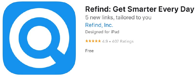  #优质应用 软件名称：Refind: Get Smarter Every Day 支持平台：iOS 软件大小：34.7M 软件价格：免费 内购价格：免费 软件功能：英语阅读 软件简介：每天从网络上挑选5个链接，使你更聪明，为你的兴趣量身定做